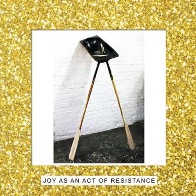 Joy As An Act Of Resistance - Deluxe Edition Vinyl LP 180 Gram